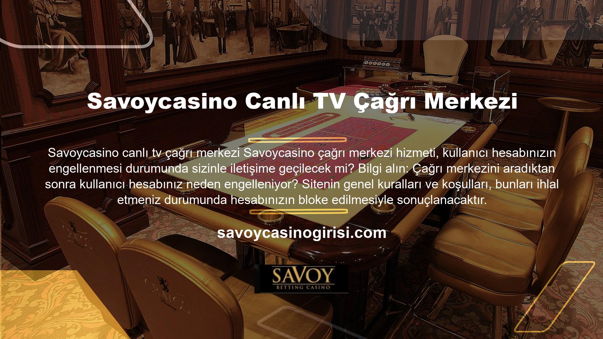 Kilidini açma süreci, Savoycasino canlı TV çağrı merkezi kurallarına uymayı gerektirir